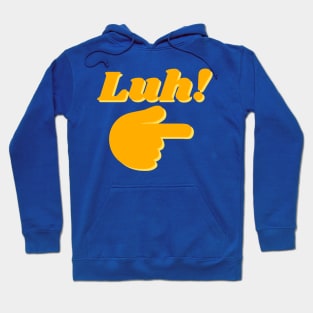 Newfoundland Sayings - Luh! Hoodie